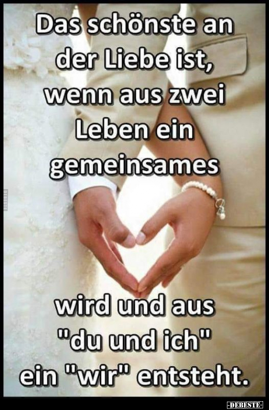 Das schönste an der Liebe ist, wenn aus zwei Leben ein.. - Lustige Bilder | DEBESTE.de