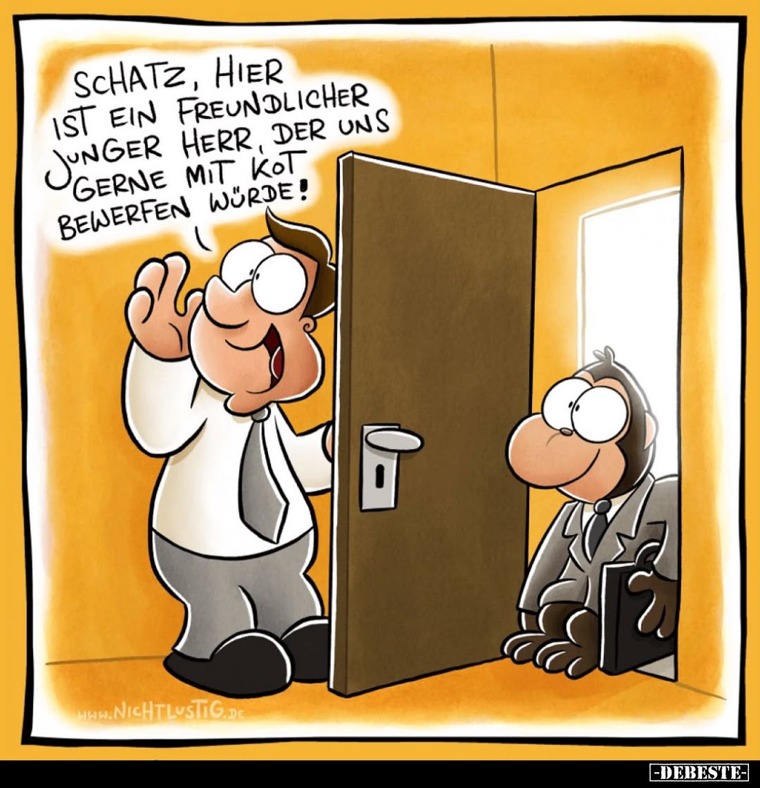 Schatz, hier ist ein freundlicher junger Herr, der uns gerne mit Kot bewerfen würde!