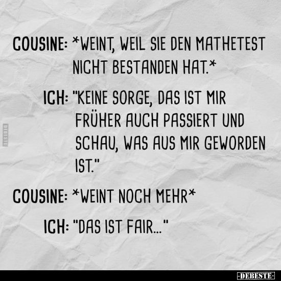 Cousine: *Weint, weil sie den Mathetest nicht bestanden.. - Lustige Bilder | DEBESTE.de