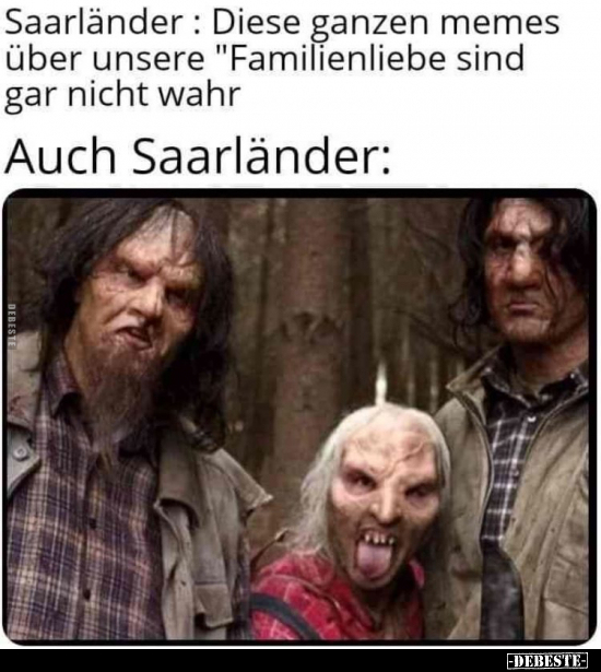 Saarländer: Diese ganzen memes über unsere "Familienliebe.." - Lustige Bilder | DEBESTE.de