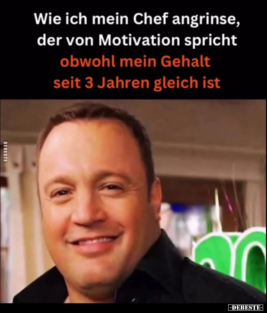 Wie ich mein Chef angrinse, der von Motivation spricht
obwohl mein Gehalt seit 3 Jahren gleich ist