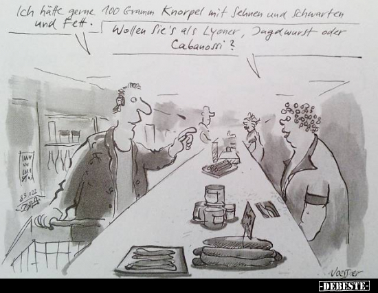 Ich hätte gern 100 Gramm Knorpel mit Sehnen und Schwarten..