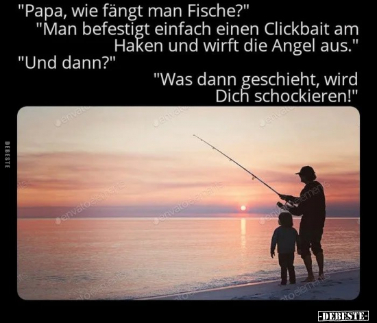 "Papa, wie fängt man Fische?" "Man befestigt einfach einen.." - Lustige Bilder | DEBESTE.de