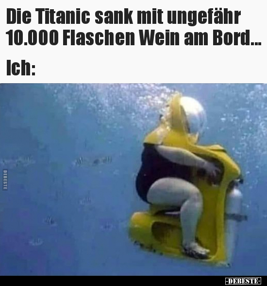 Die Titanic sank mit ungefähr 10.000 Flaschen Wein am.. - Lustige Bilder | DEBESTE.de