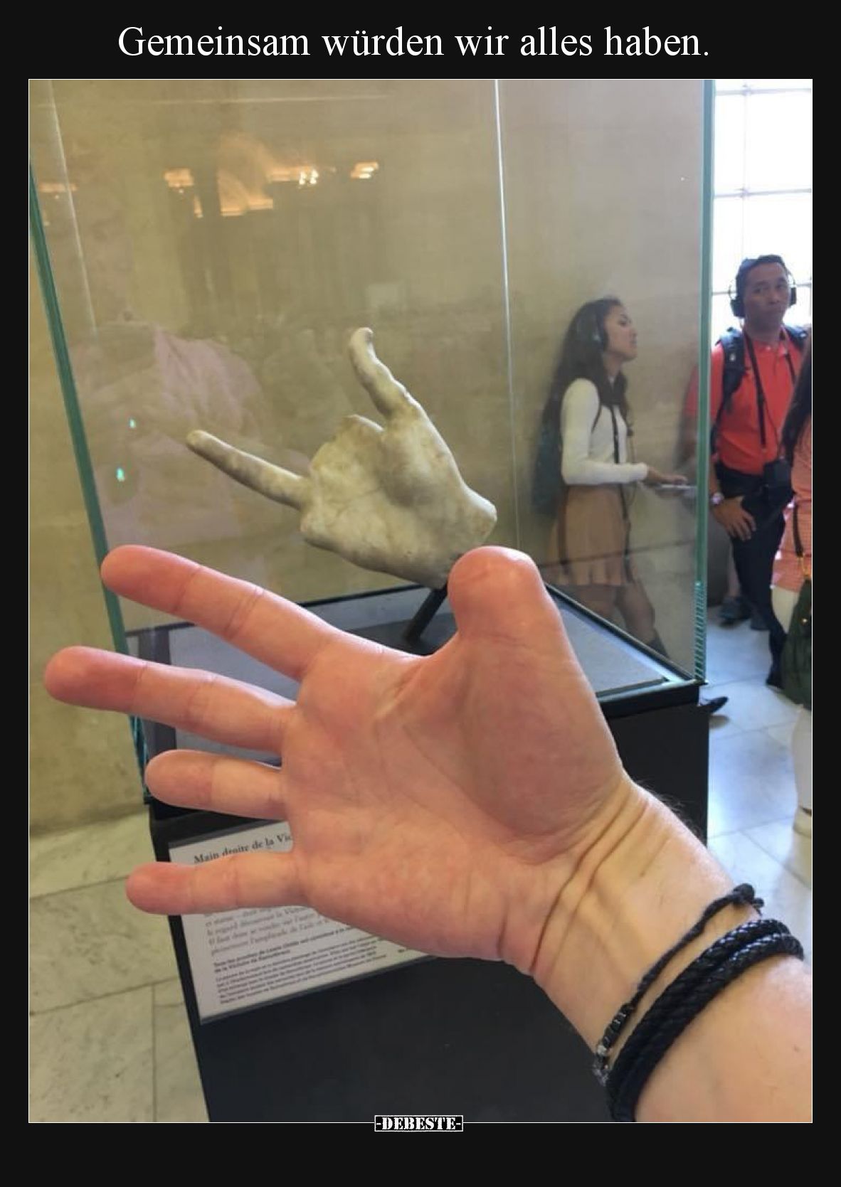 Gemeinsam würden wir alles haben.