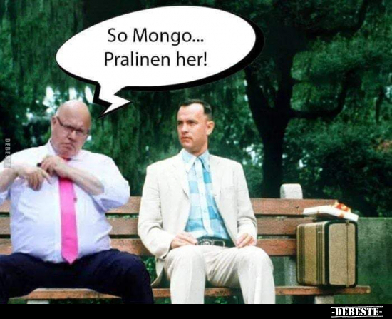 So Mongo... Pralinen her!