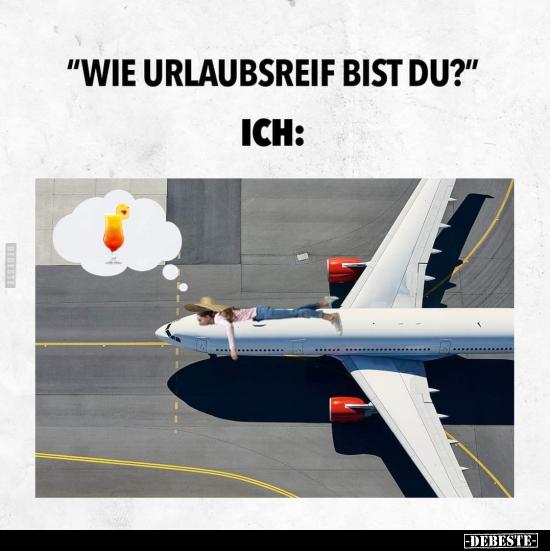 "Wie urlaubsreif bist du?"... - Lustige Bilder | DEBESTE.de