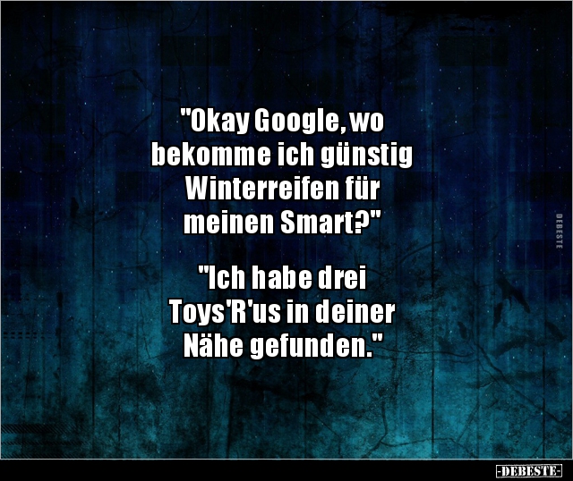 "Okay Google, wo bekomme ich günstigWinterreifen.." - Lustige Bilder | DEBESTE.de