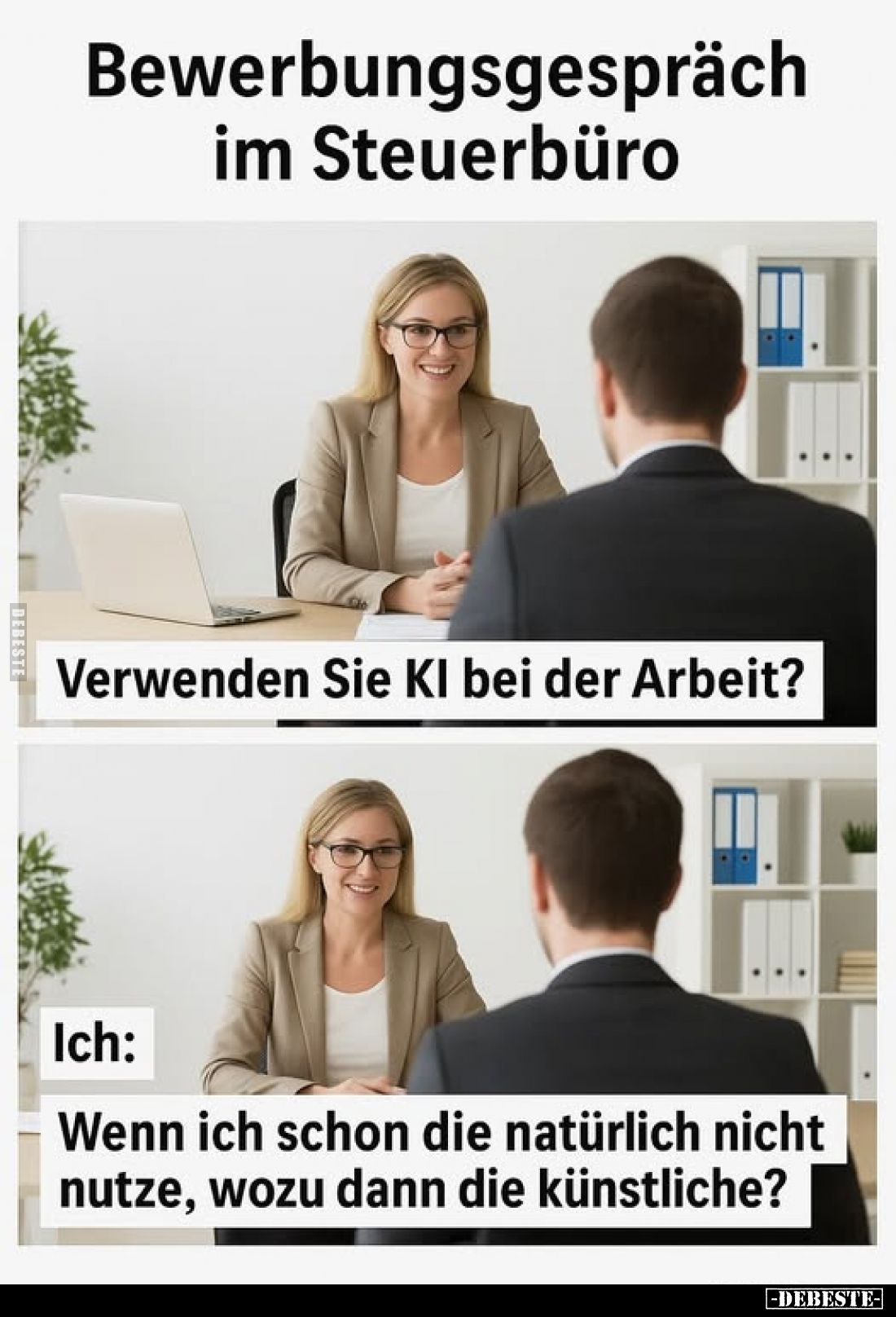 Bewerbungsgespräch im Steuerbüro:
Verwenden Sie KI bei der Arbeit? -
Ich:
Wenn ich schon die natürlich nicht nutze, wozu d...