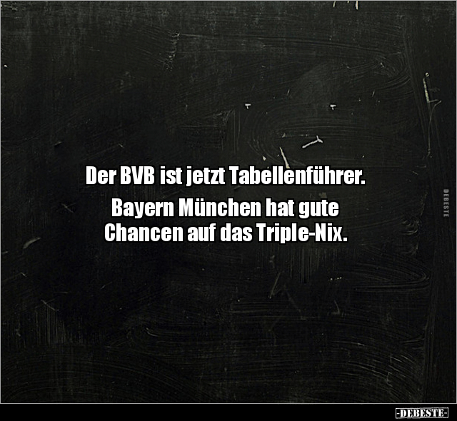 Der BVB ist jetzt Tabellenführer. Bayern München hat gute.. - Lustige Bilder | DEBESTE.de