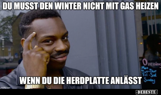 Du musst den Winter nicht mit Gas heizen, wenn du die.. - Lustige Bilder | DEBESTE.de