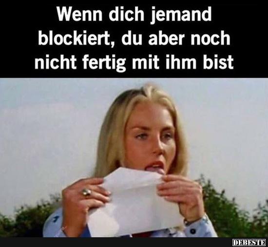 Wenn dich jemand blockiert, du aber noch nicht fertig..