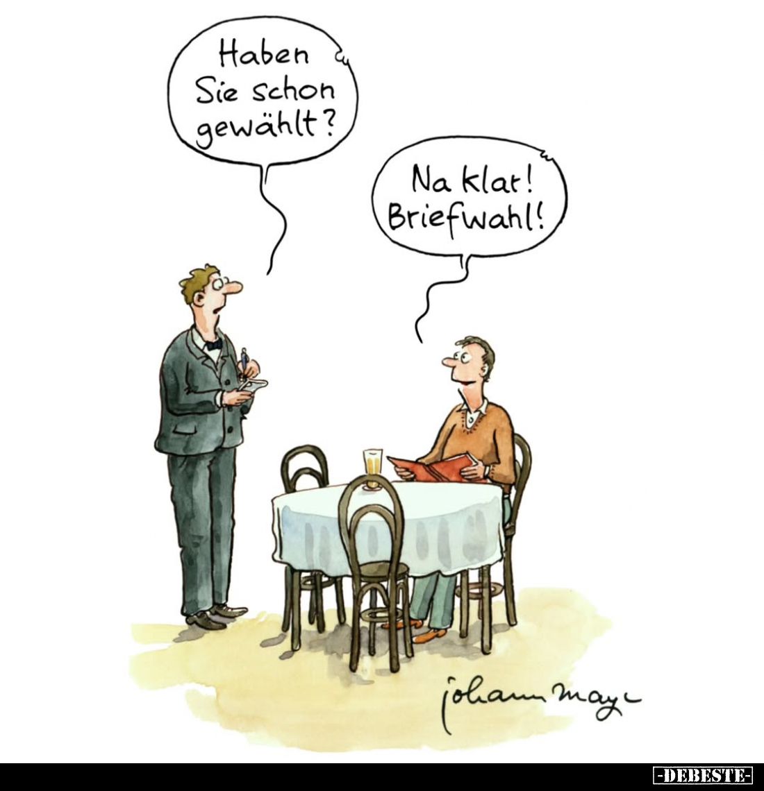 Haben Sie schon gewählt? -
Na klar! Briefwahl!