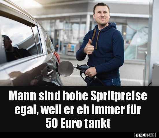 Mann sind hohe Spritpreise egal, weil er eh immer für 50.. - Lustige Bilder | DEBESTE.de
