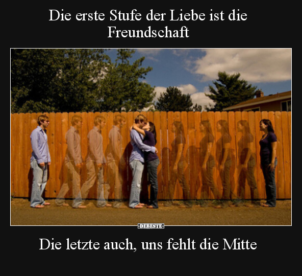 Die erste Stufe der Liebe ist die Freundschaft.. - Lustige Bilder | DEBESTE.de