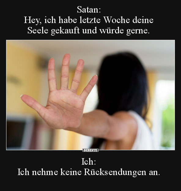 Satan: Hey, ich habe letzte Woche deine Seele gekauft und.. - Lustige Bilder | DEBESTE.de