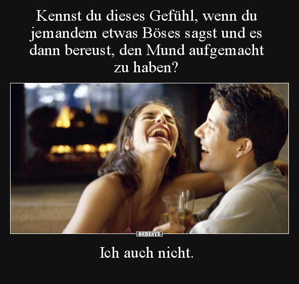 Kennst du dieses Gefühl, wenn du jemandem etwas Böses..
