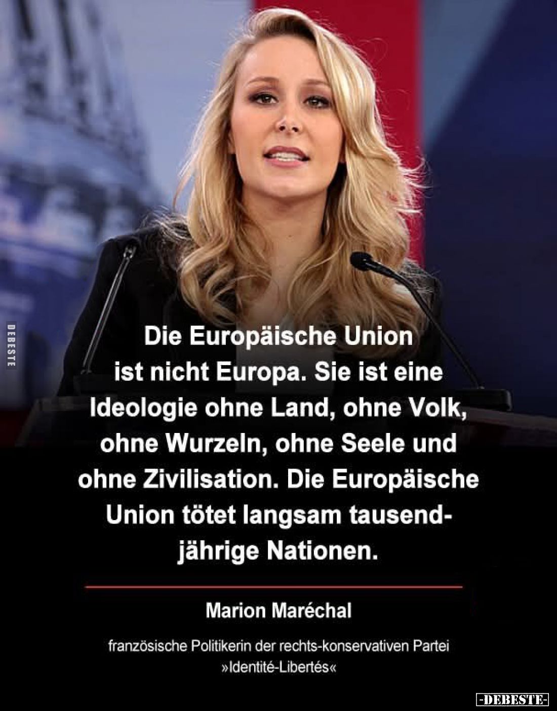 Die Europäische Union ist nicht Europa. Sie ist eine Ideologie ohne Land, ohne Volk, ohne Wurzeln, ohne Seele und ohne Zivili...