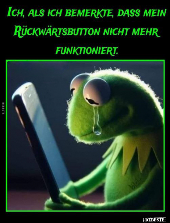 Ich, als ich bemerkte, dass mein Rückwärtsbutton nicht mehr.. - Lustige Bilder | DEBESTE.de