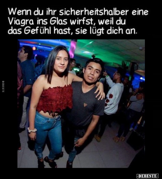 Wenn du ihr sicherheitshalber eine Viagra ins Glas wirfst.. - Lustige Bilder | DEBESTE.de