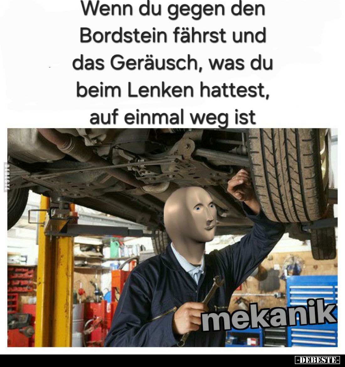 Wenn du gegen den
Bordstein fährst und das Geräusch, was du
beim Lenken hattest,
auf einmal weg ist