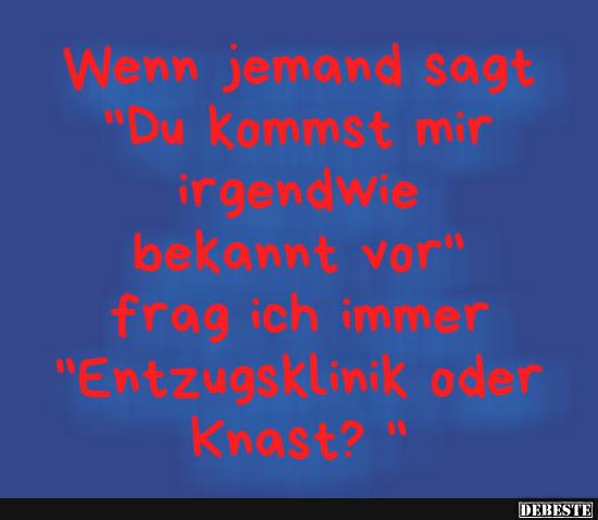 Wenn jemand sagt 'Du kommst mir irgendwie bekannt vor'..