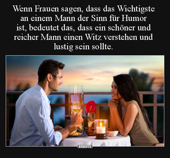 Wenn Frauen sagen, dass das Wichtigste an einem Mann der.. - Lustige Bilder | DEBESTE.de