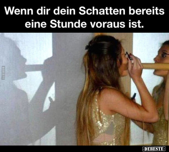 Wenn dir dein Schatten bereits eine Stunde voraus ist... - Lustige Bilder | DEBESTE.de