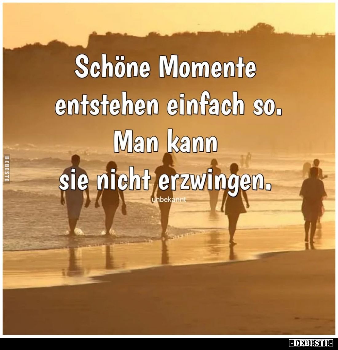 Schöne Momente entstehen einfach so. Man kann sie nicht erzwingen.
unbekannt