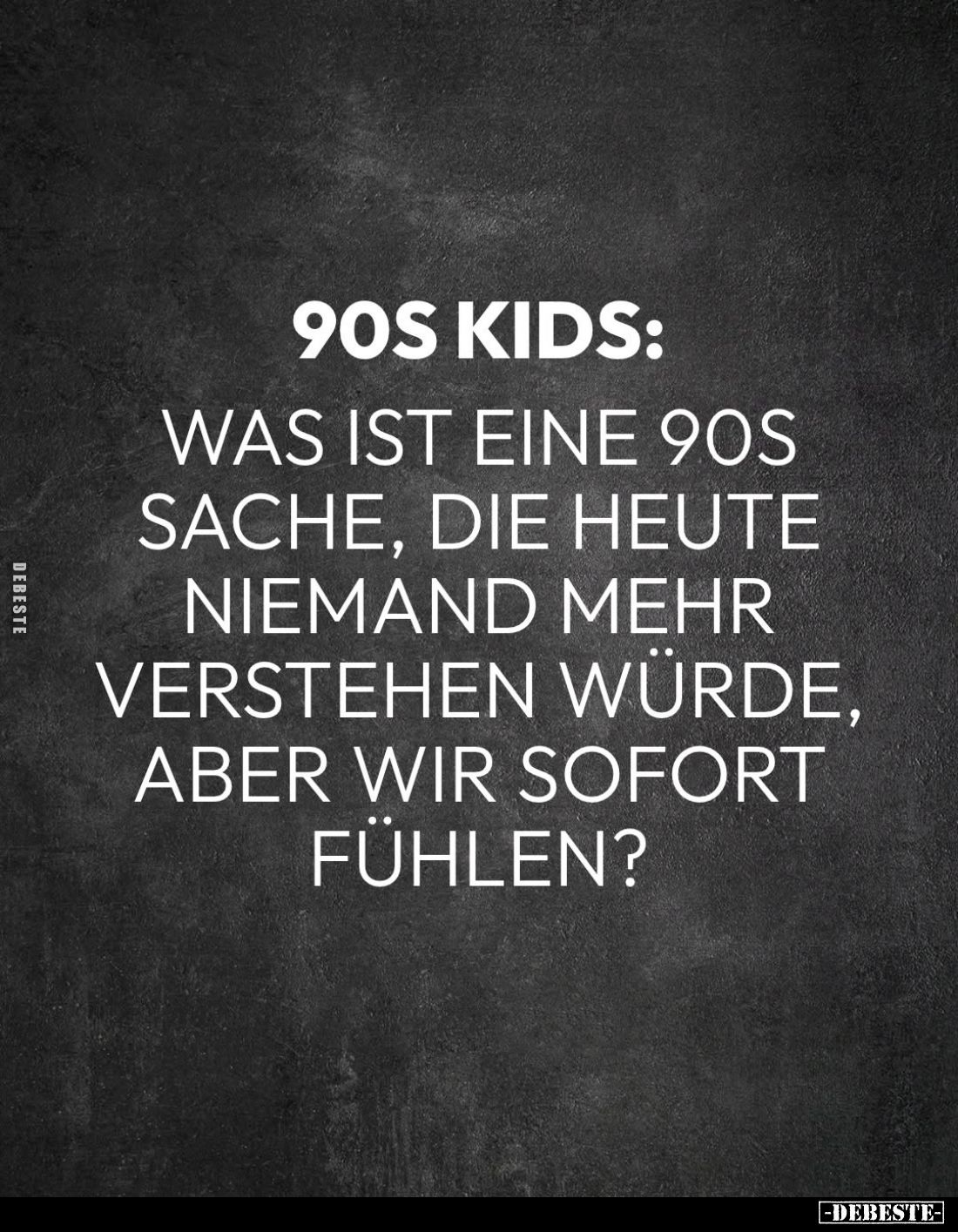 90s Kids: Was ist eine 90s Sache, die heute niemand mehr verstehen.. - Lustige Bilder | DEBESTE.de