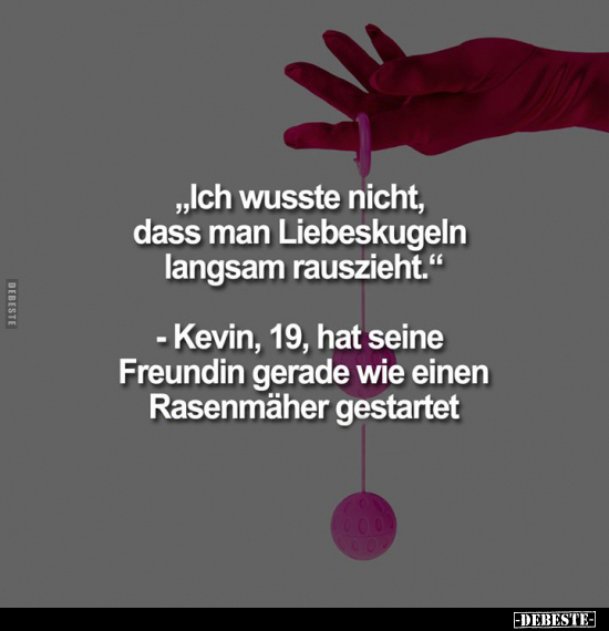 "Ich wusste nicht, dass man Liebeskugeln langsam..".. - Lustige Bilder | DEBESTE.de