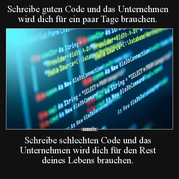 Schreibe guten Code und das Unternehmen wird dich für ein.. - Lustige Bilder | DEBESTE.de