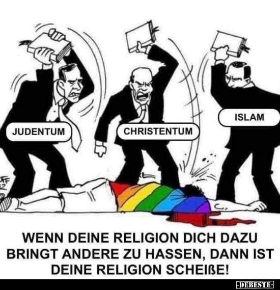 Wenn deine Religion dich dazu bringt, andere zu hassen.. - Lustige Bilder | DEBESTE.de