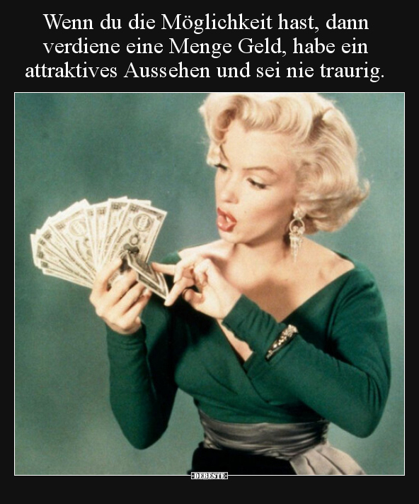 Wenn du die Möglichkeit hast, dann verdiene eine Menge..