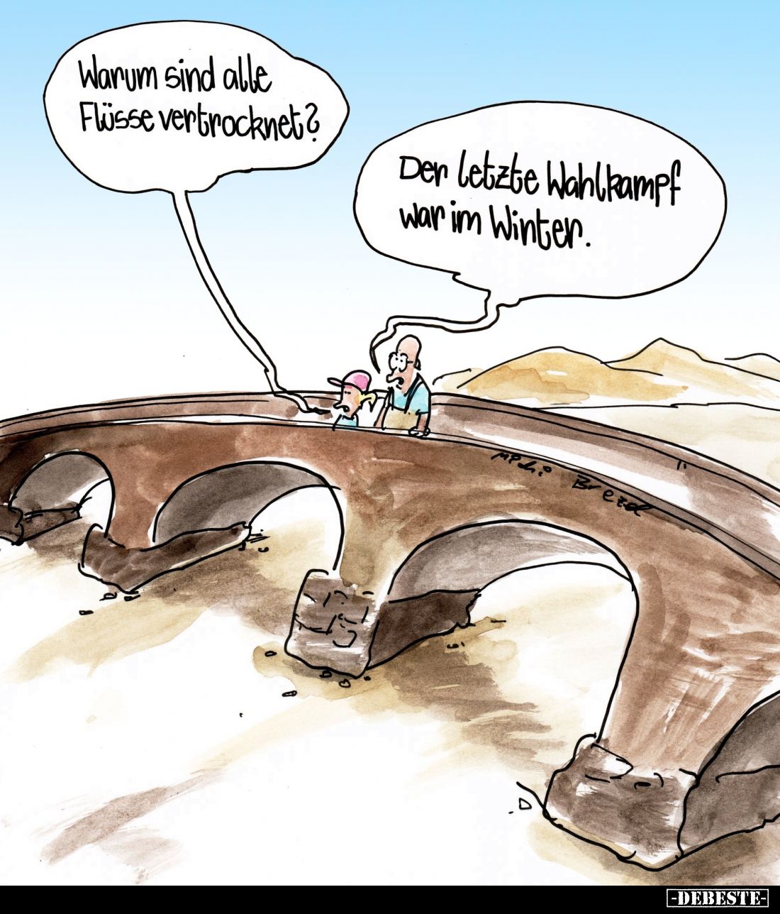 Warum sind alle Flüsse vertrocknet?
-
Der letzte Wahlkampf war im Winter.