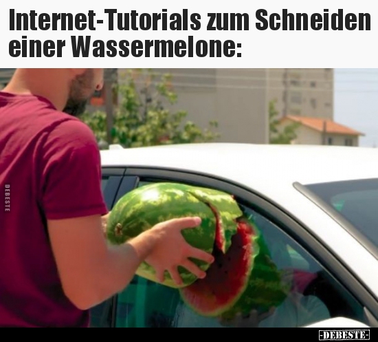 Internet-Tutorials zum Schneiden einer Wassermelone.. - Lustige Bilder | DEBESTE.de