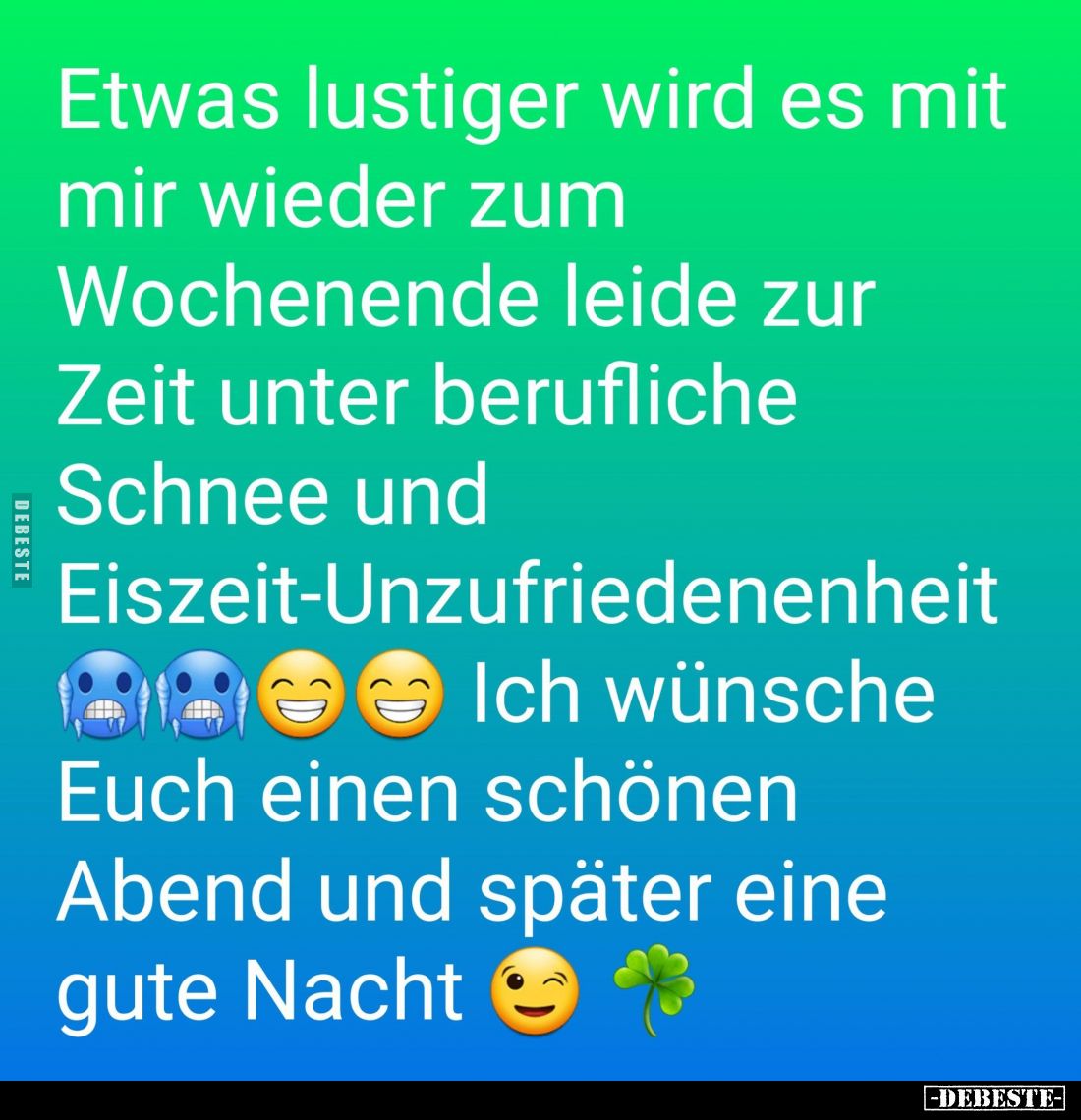 Etwas lustiger wird es mit mir wieder zum Wochenende leide zur Zeit unter berufliche Schnee und Eiszeit-Unzufriedenenheit.
I...