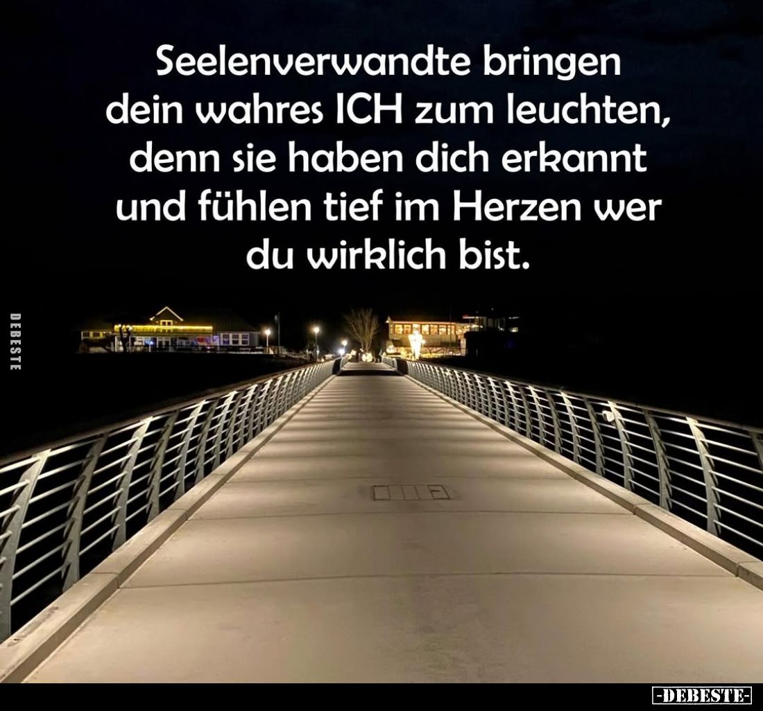 Seelenverwandte bringen dein wahres ICH zum leuchten, denn sie haben dich erkannt und fühlen tief im Herzen wer du wirklich b...