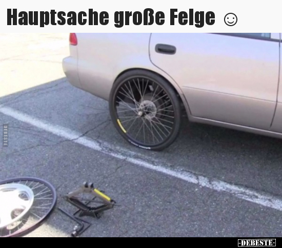 Hauptsache große Felge ☺.. - Lustige Bilder | DEBESTE.de