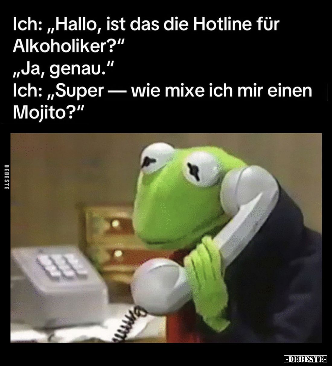 Ich: „Hallo, ist das die Hotline für Alkoholiker?"
„Ja, genau."
Ich: „Super - wie mixe ich mir einen Mojito?&quot...