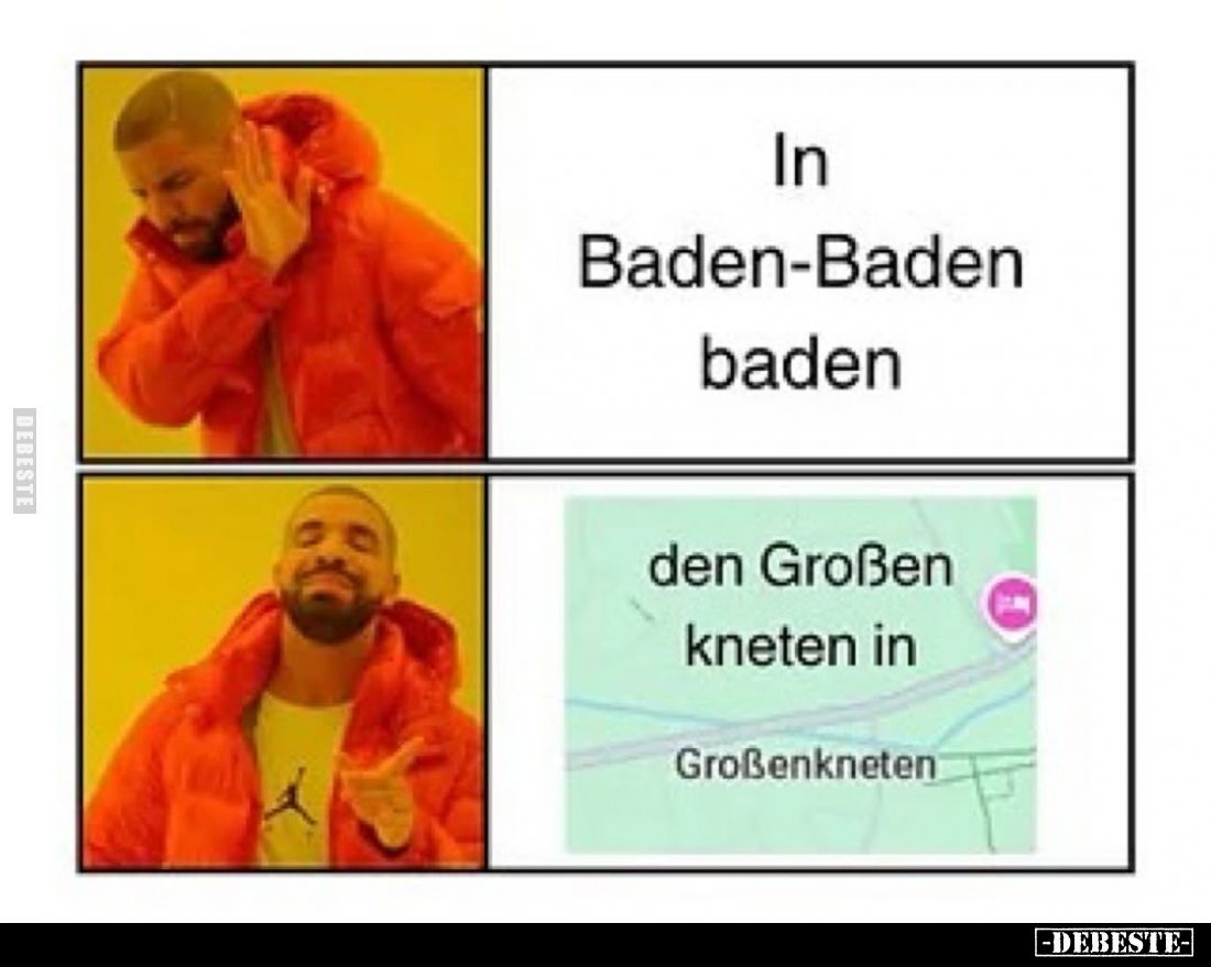 In Baden-Baden baden /
den Großen kneten in
Großenkneten