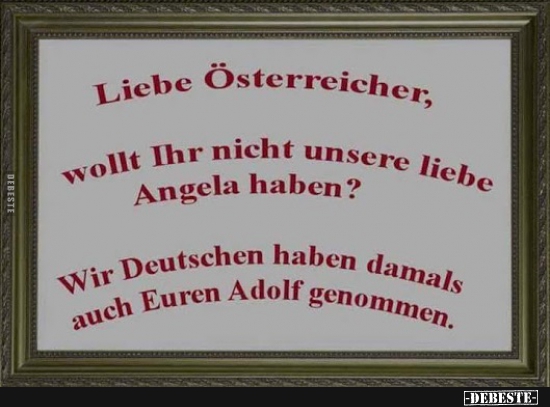 Liebe Österreicher, wollt Ihr nicht unsere liebe Angela haben? - Lustige Bilder | DEBESTE.de