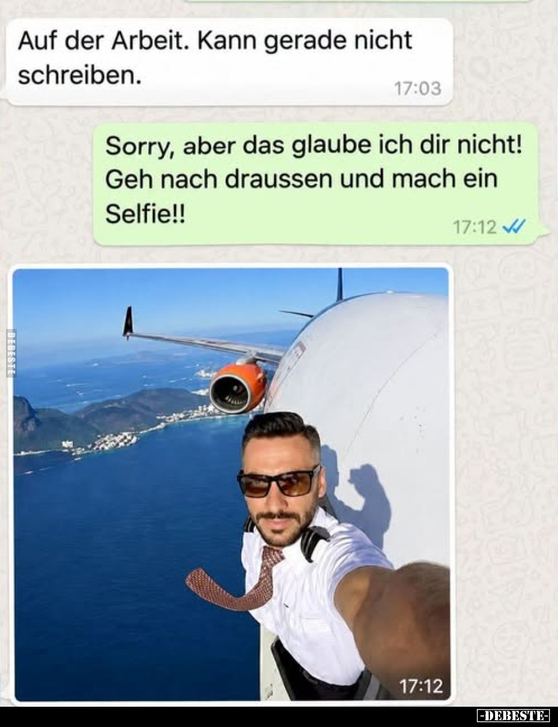 Auf der Arbeit. Kann gerade nicht schreiben.
-
Sorry, aber das glaube ich dir nicht! Geh nach draussen und mach ein Selfie!...