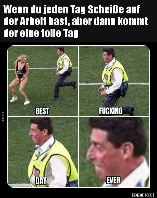 Wenn du jeden Tag Schei*ße auf der Arbeit hast, aber dann.. - Lustige Bilder | DEBESTE.de