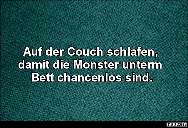 Auf der Couch schlafen, damit die Monster unterm Bett.. - Lustige Bilder | DEBESTE.de