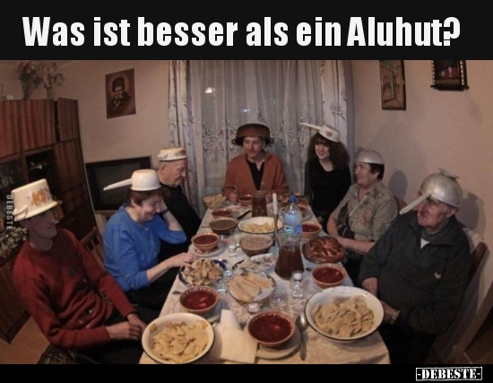 Was ist besser als ein Aluhut?.. - Lustige Bilder | DEBESTE.de