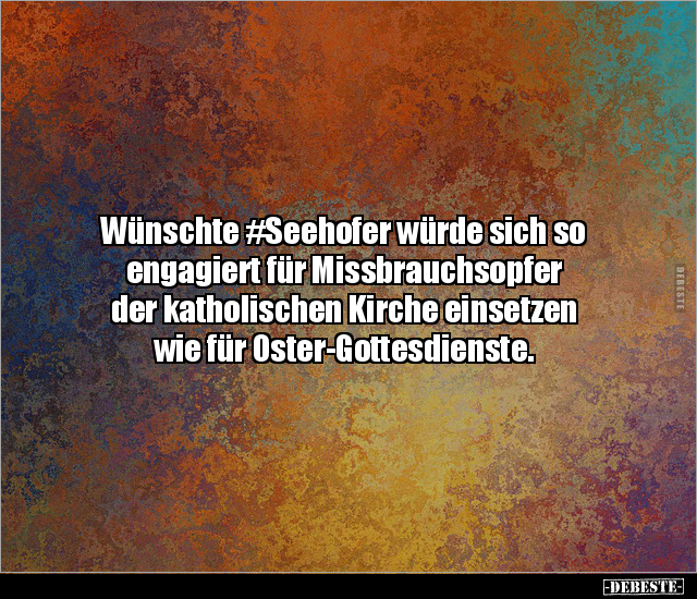 Wünschte #Seehofer würde sich so engagiert für.. - Lustige Bilder | DEBESTE.de