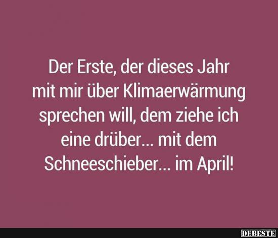 Der Erste, der dieses Jahr mit mir über Klimaerwärmung..