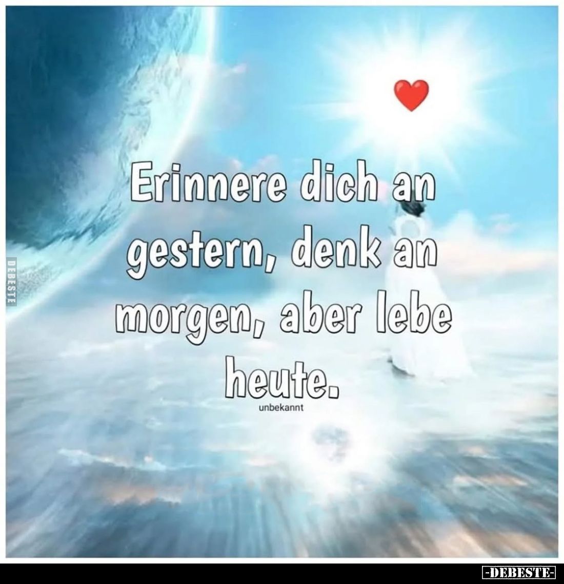Erinnere dich an gestern, denk an morgen, aber lebe heute.