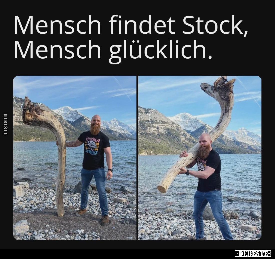 Mensch findet Stock, Mensch glücklich.